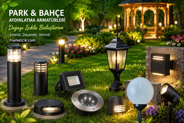 Park ve bahçe aydınlatma ürünleri - marketcik.com